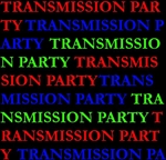 TRANSMISSION PARTY
